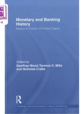 海外直订Monetary and Banking History: Essays in Honour of Forrest Capie 货币和银行史:纪念福雷斯特·卡皮的随笔