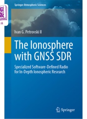 海外直订The Ionosphere with Gnss Sdr: Specialized Software-Defined Radio for In-Depth Io 使用Gnss Sdr