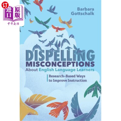 海外直订Dispelling Misconceptions about English Language Learners: Research-Based Ways t 消除对英语学习者的误解：基