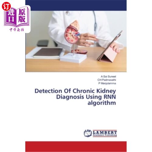 海外直订Detection Of Chronic Kidney Diagnosis Using RNN algorithm 基于RNN算法的慢性肾脏诊断检测