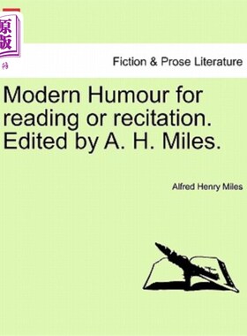 海外直订Modern Humour for Reading or Recitation. Edited by A. H. Miles. 用于阅读或背诵的现代幽默。由A.H.迈尔斯编辑