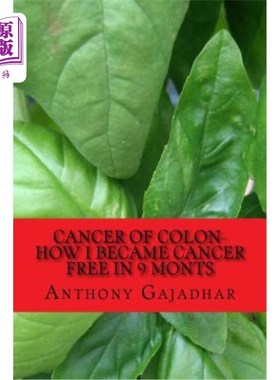 海外直订医药图书Cancer of Colon-How I Became Cancer Free in 9 Monts: Cancer Can Be Cured-Very Li 结肠癌我如何在9个
