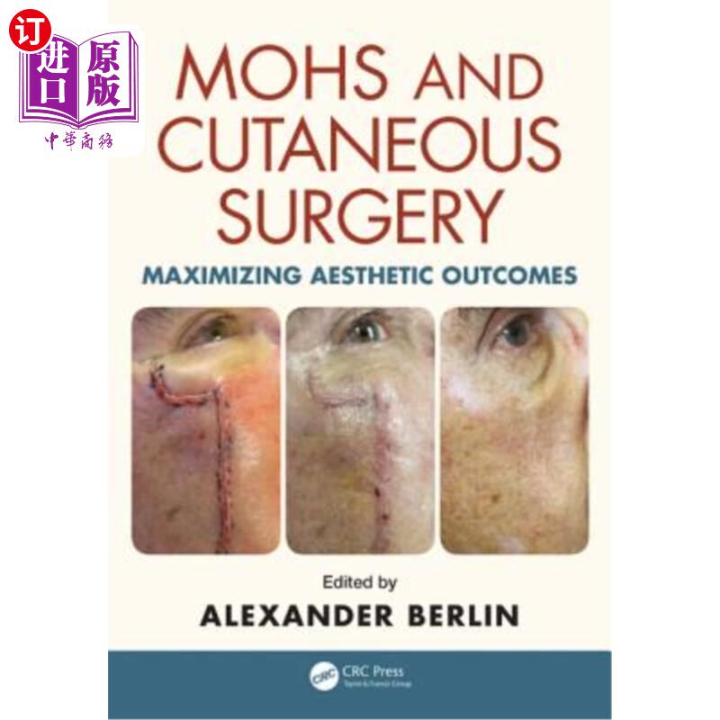 海外直订医药图书Mohs and Cutaneous Surgery: Maximizing Aesthetic Outcomes Mohs和皮肤手术：最大限度地提高美学效果