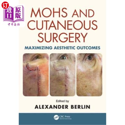 海外直订医药图书Mohs and Cutaneous Surgery: Maximizing Aesthetic Outcomes Mohs和皮肤手术：最大限度地提高美学效果
