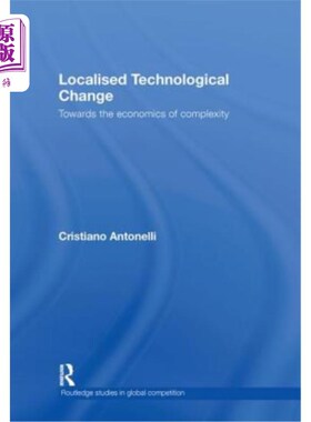 海外直订Localised Technological Change: Towards the Economics of Complexity 局部技术变革：走向复杂性经济学