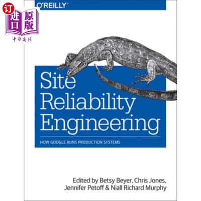 海外直订Site Reliability Engineering: How Google Runs Production Systems 网站可靠性工程：google如何运行生产系统