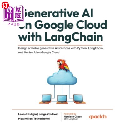 海外直订Generative AI on Google Cloud with LangChain: Design scalable generative AI solu 谷歌Cloud上的生