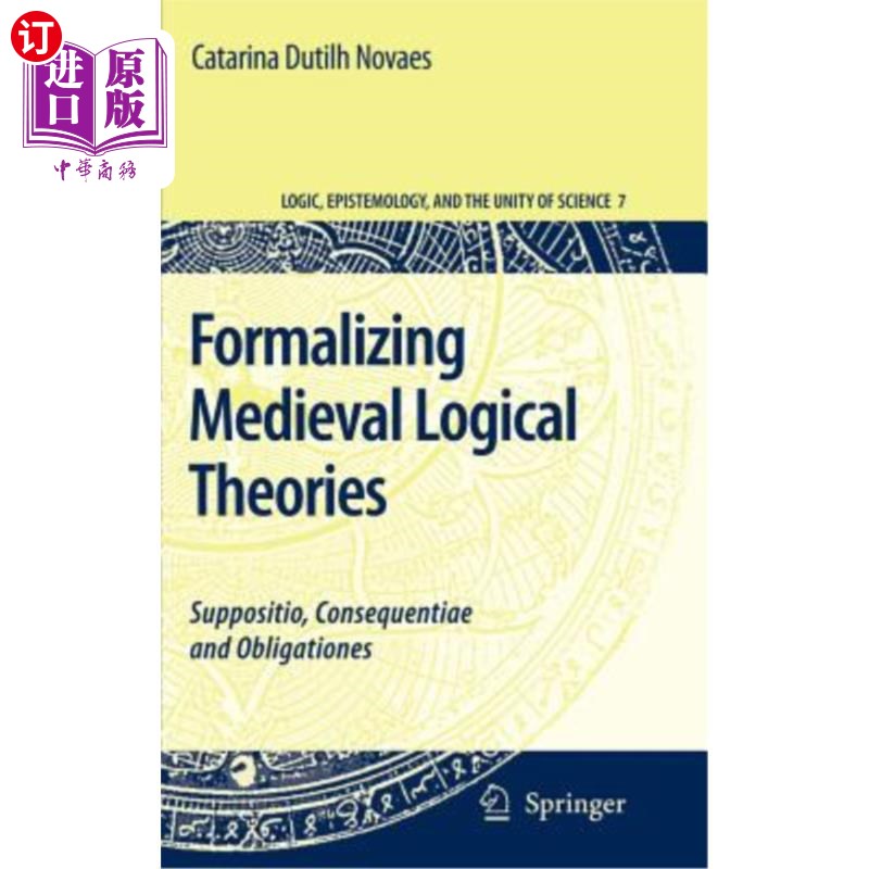 海外直订Formalizing Medieval Logical Theories: Suppositio, Consequentiae and Obligatione 中世纪逻辑理论的形式化:假
