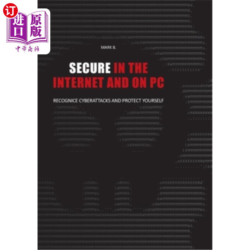 海外直订Secure in the Internet and on PC: Recognice cyberattacks and protect yourself ag 在互联网和电脑安全:识别网
