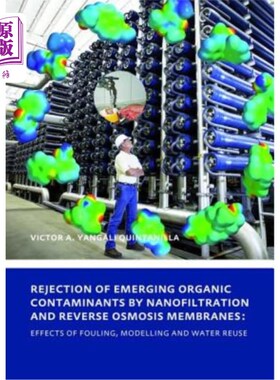 海外直订Rejection of Emerging Organic Contaminants by Nanofiltration and Reverse Osmosis 纳滤和反渗透膜对新兴有机污