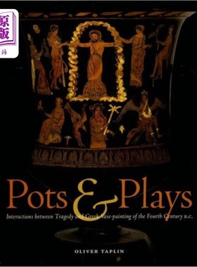 海外直订Pots and Plays - Interactions Between Tragedy Va... 壶与戏——公元前4世纪的悲剧花瓶画之间的相互作用