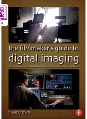 海外直订The Filmmaker's Guide to Digital Imaging: For Cinematographers, Digital Imaging  电影工作者的数字成像指南: