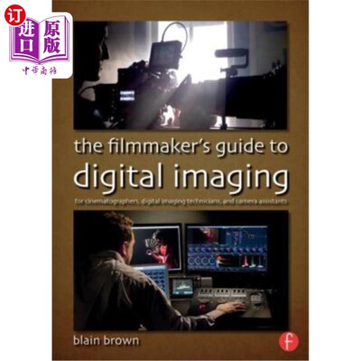 海外直订The Filmmaker's Guide to Digital Imaging: For Cinematographers, Digital Imaging  电影工作者的数字成像指南: