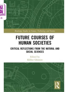 海外直订Future Courses of Human Societies: Critical Reflections from the Natural and Soc 人类社会的未来课程:来自自
