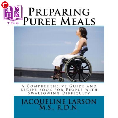 海外直订医药图书Preparing Puree Meals: Comprehensive Guide and Puree Recipe Book for People with 《熟食制作：吞咽困