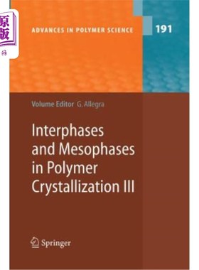 海外直订Interphases and Mesophases in Polymer Crystallization III 聚合物结晶中的界面相和中间相