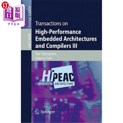海外直订Transactions on High-Performance Embedded Architectures and Compilers III 关于高性能嵌入式体系结构和编译器