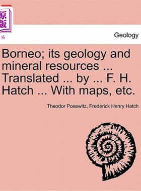 海外直订Borneo; its geology and mineral resources ... Translated ... by ... F. H. Hatch  婆罗洲；它的地质和矿产资源