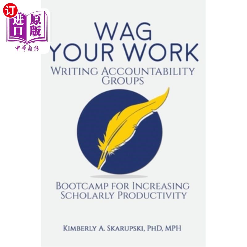 海外直订WAG Your Work: Writing Accountability Groups: Bootcamp for Increasing Scholarly  写作责任小组：提高学术生产