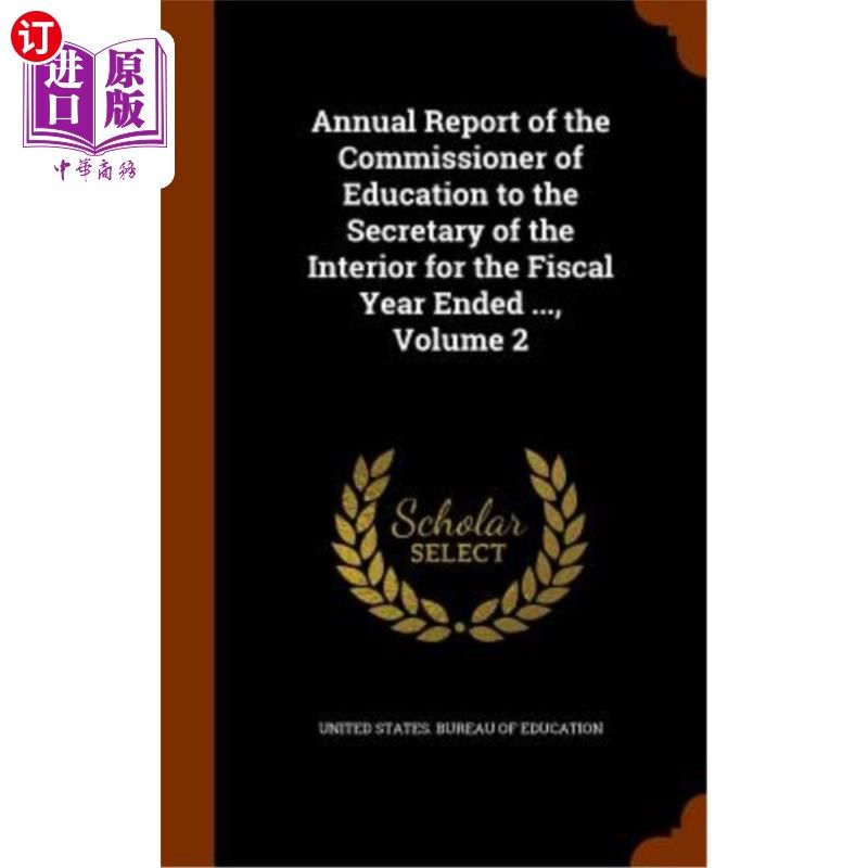 海外直订Annual Report of the Commissioner of Education to the Secretary of the Interior  教育专员向内政部长提交的截