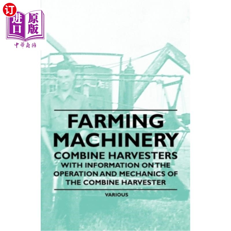 海外直订Farming Machinery - Combine Harvesters - With Information on the Operation and M 农业机械。联合收割机。联合