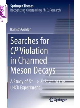 海外直订Searches for Cp Violation in Charmed Meson Decays: A Study of D+ → K - K+  在迷幻介子衰变中寻找Cp破坏