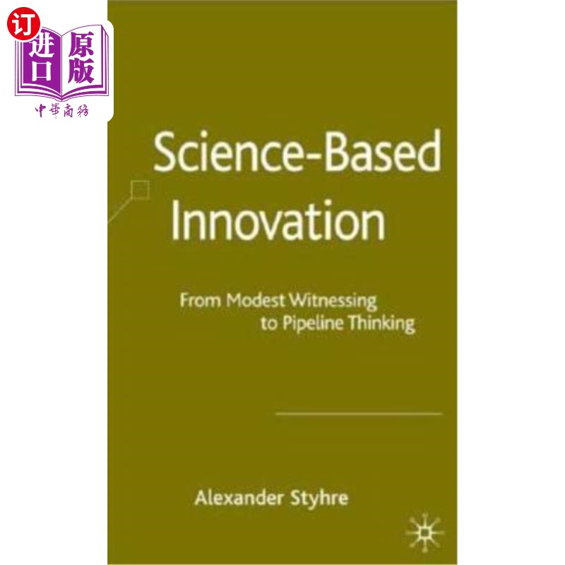 海外直订Science-Based Innovation: From Modest Witnessing to Pipeline Thinking 科学创新：从适度见证到管道思维