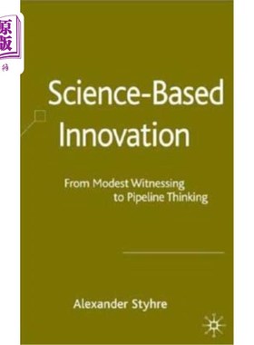 海外直订Science-Based Innovation: From Modest Witnessing to Pipeline Thinking 科学创新：从适度见证到管道思维