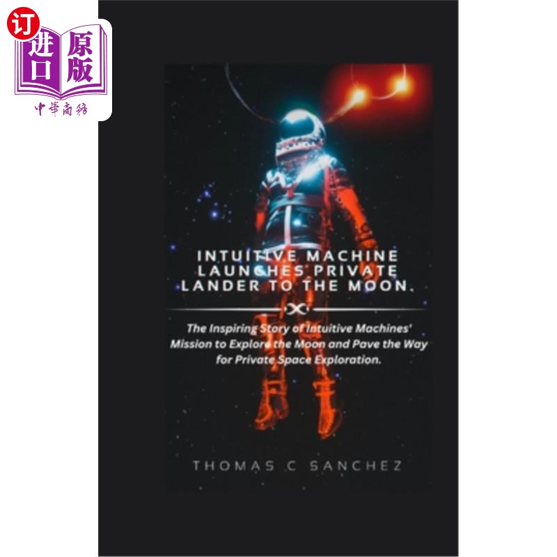 海外直订Intuitive Machine Launches Private Lander to the Moon.: The Inspiring Story of I 直觉机器公司向月球发射私人
