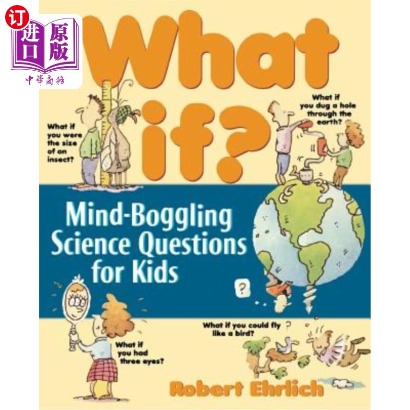 海外直订What If: Mind-Boggling Science Questions for Kids 万一呢？：给孩子们提出令人难以置信的科学问题