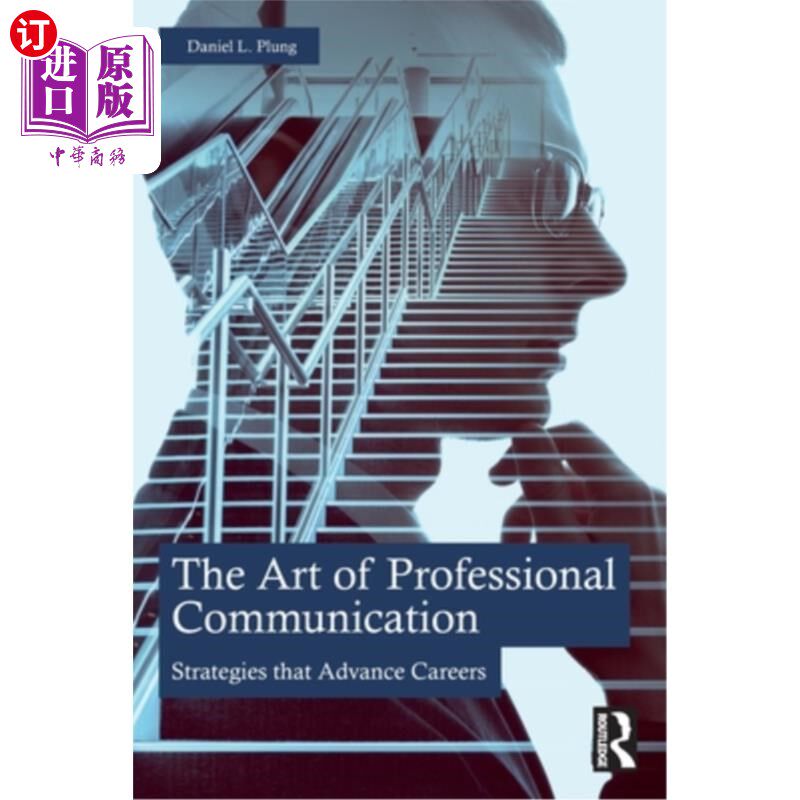 海外直订The Art of Professional Communication: Strategies that Advance Careers 专业沟通的艺术：促进职业发展的策略