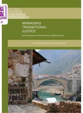 海外直订Managing Transitional Justice: Expectations of International Criminal Trials 管理过渡期司法：国际刑事审判的