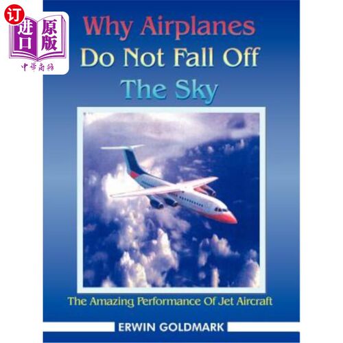 海外直订Why Airplanes Do Not Fall Off the Sky: The Amazing Performance of Jet Aircraft 为什么飞机不会从天上掉下来: