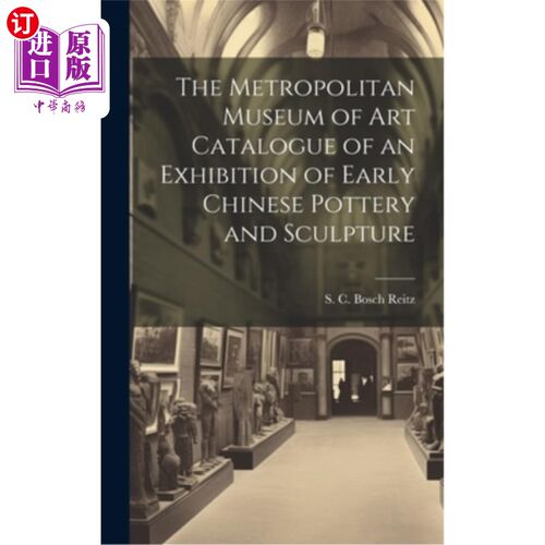 海外直订The Metropolitan Museum of Art Catalogue of an Exhibition of Early Chinese Potte 大都会艺术博物馆中国早期陶