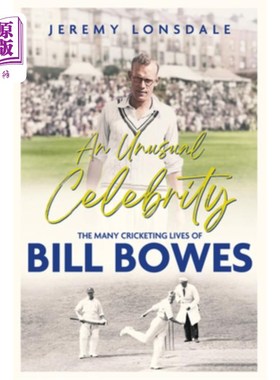 海外直订An Unusual Celebrity: The Many Cricketing Lives of Bill Bowes 一个不寻常的名人：比尔·鲍斯的许多板球生涯