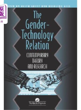 海外直订The Gender-Technology Relation: Contemporary Theory and Research: An Introductio 性别技术关系：当代理论与研