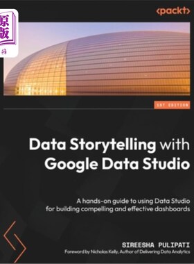 海外直订Data Storytelling with Google Looker Studio: A hands-on guide to using Looker St 使用谷歌lookke