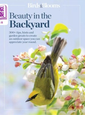 海外直订Birds & Blooms Beauty in the Backyard: 300+ Tips, Hints and Garden Greats to Cre 后院的鸟与花之美：300+提示