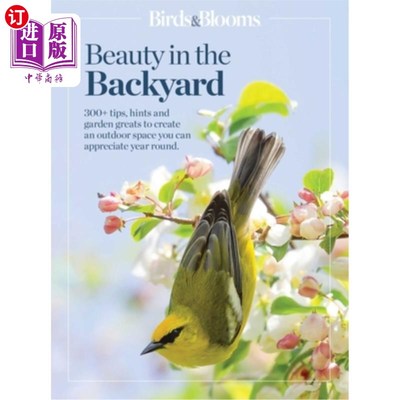 海外直订Birds & Blooms Beauty in the Backyard: 300+ Tips, Hints and Garden Greats to Cre 后院的鸟与花之美：300+提示