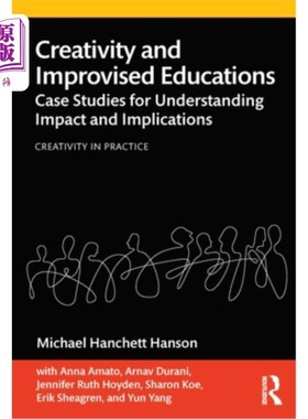 海外直订Creativity and Improvised Educations: Case Studies for Understanding Impact and  创造力和即兴教育:理解影响
