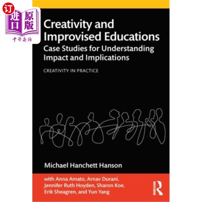 海外直订Creativity and Improvised Educations: Case Studies for Understanding Impact and  创造力和即兴教育:理解影响