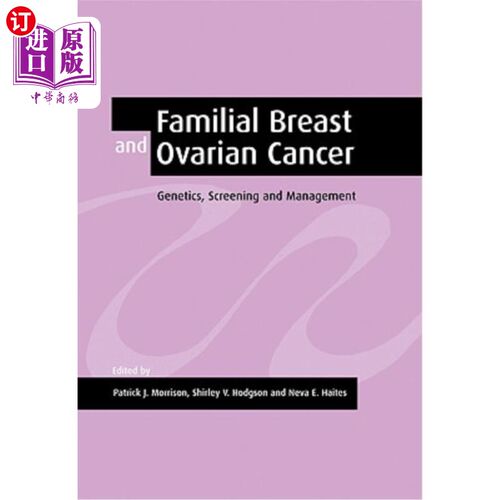 海外直订医药图书Familial Breast and Ovarian Cancer: Genetics, Screening and Management 家族性乳腺癌和卵巢癌:遗传学