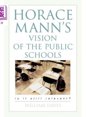 海外直订Horace Mann's Vision of the Public Schools: Is it Still Relevant? 霍勒斯·曼对公立学校的看法:它还适用吗?