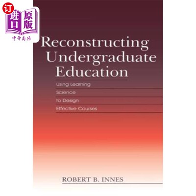 海外直订Reconstructing Undergraduate Education: Using Learning Science to Design Effecti 重构本科教育：用学习科学设