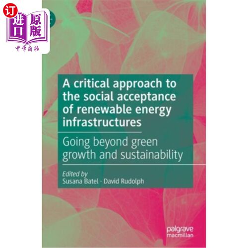 海外直订A Critical Approach to the Social Acceptance of Renewable Energy Infrastructures 社会接受可再生能源基础设施的关