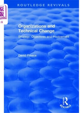 海外直订Organizations and Technical Change: Strategy, Objectives and Involvement 组织和技术变革:战略、目标和参与