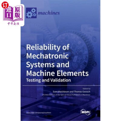 海外直订Reliability of Mechatronic Systems and Machine Elements: Testing and Validation 机电系统与机械元件的可靠性