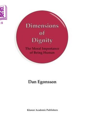 海外直订Dimensions of Dignity: The Moral Importance of Being Human 尊严的维度:做人的道德重要性