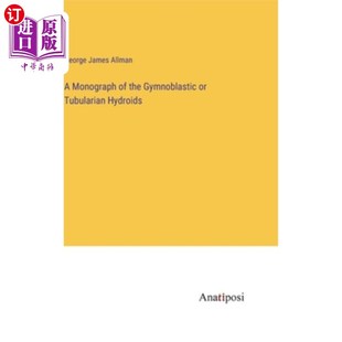 海外直订A Monograph of the Gymnoblastic or Tubularian Hydroids 裸子纲或管状水螅纲专著