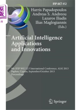 海外直订Artificial Intelligence Applications and Innovations: 9th Ifip Wg 12.5 Internati 人工智能应用与创新：第九届
